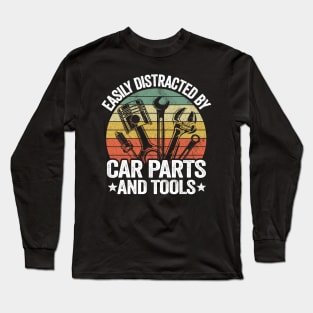 Easily Distracted By Car Parts And Tools Funny Mechanic Long Sleeve T-Shirt